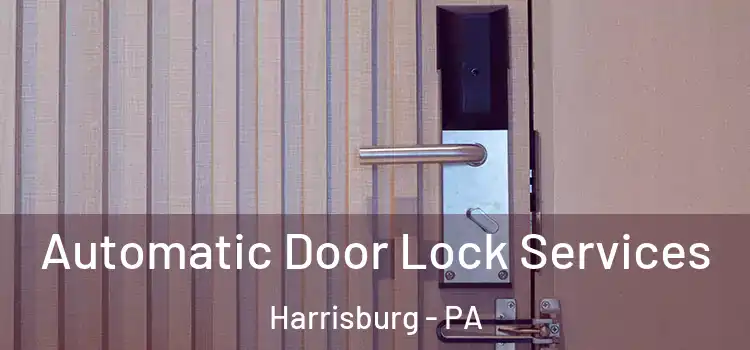 Automatic Door Lock Services Harrisburg - PA