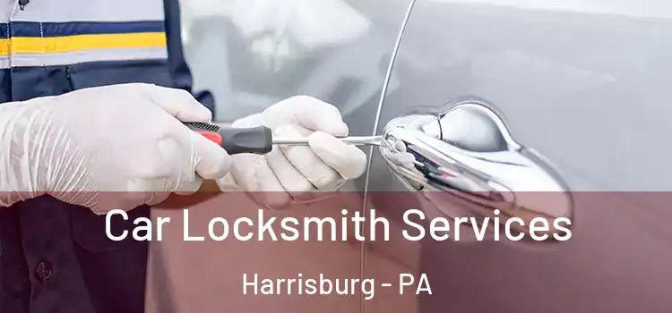 Car Locksmith Services Harrisburg - PA