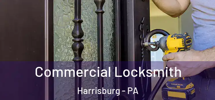 Commercial Locksmith Harrisburg - PA