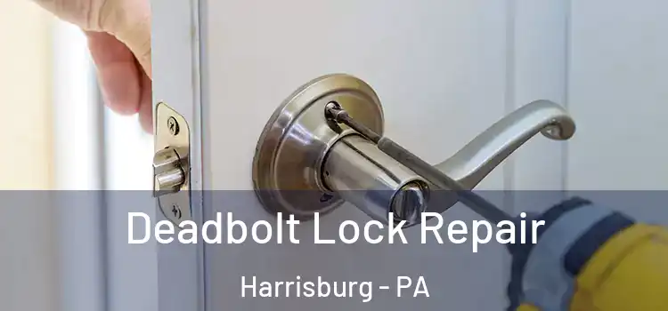 Deadbolt Lock Repair Harrisburg - PA