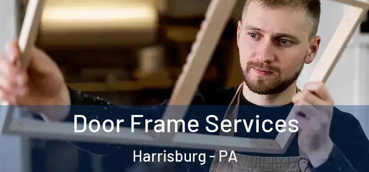 Door Frame Services Harrisburg - PA