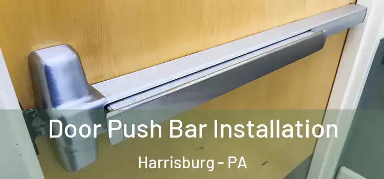 Door Push Bar Installation Harrisburg - PA