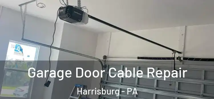  Garage Door Cable Repair Harrisburg - PA