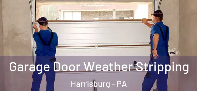  Garage Door Weather Stripping Harrisburg - PA