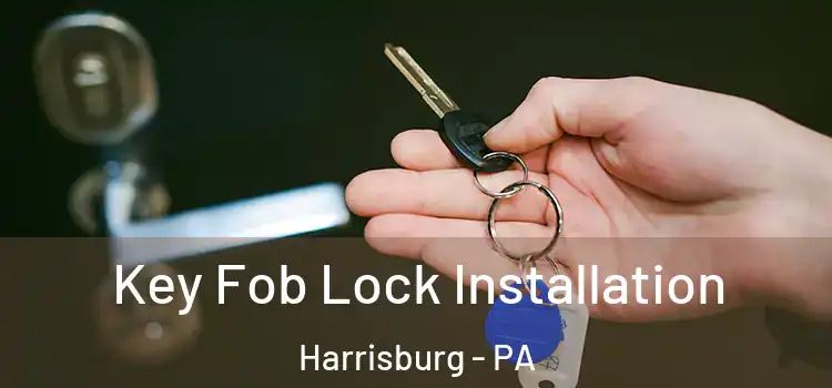 Key Fob Lock Installation Harrisburg - PA