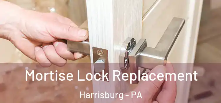 Mortise Lock Replacement Harrisburg - PA