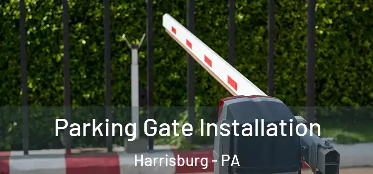 Parking Gate Installation Harrisburg - PA