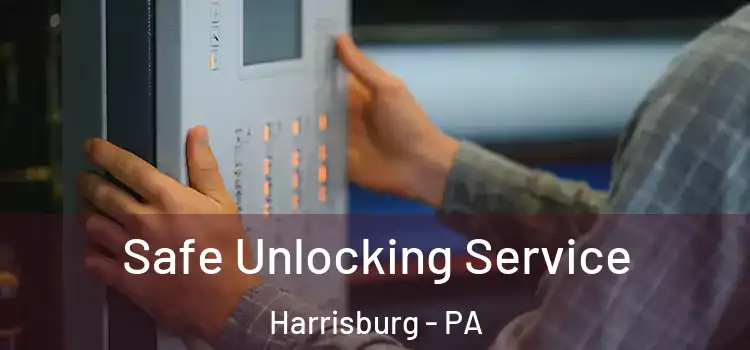 Safe Unlocking Service Harrisburg - PA