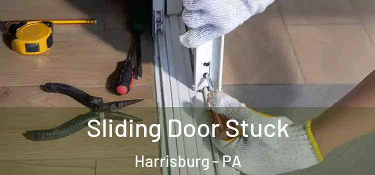 Sliding Door Stuck Harrisburg - PA