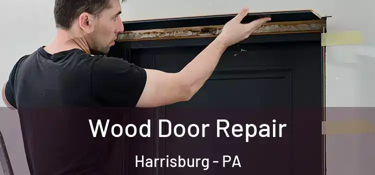 Wood Door Repair Harrisburg - PA
